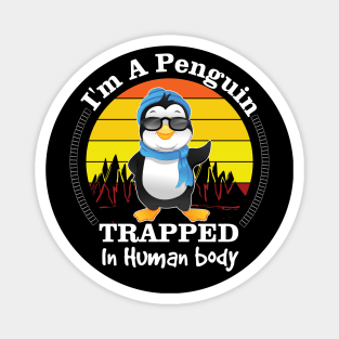 i'm penguin trapped in human body Magnet